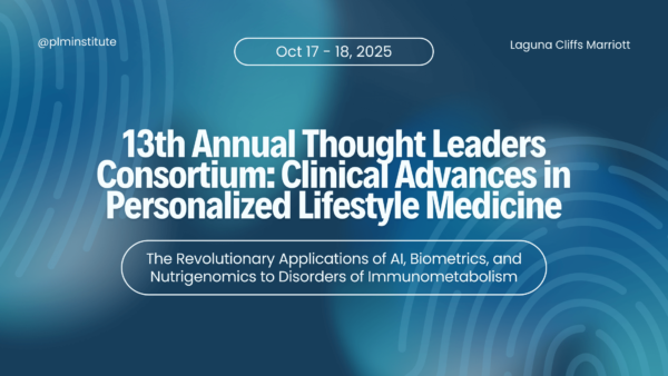 Clinical Advances in Personalized Lifestyle Medicine Consortium | Oct 17-18, 2025 - Dana Point